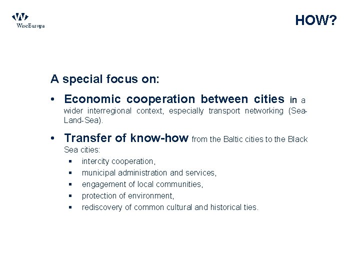 HOW? A special focus on: • Economic cooperation between cities in a wider interregional
