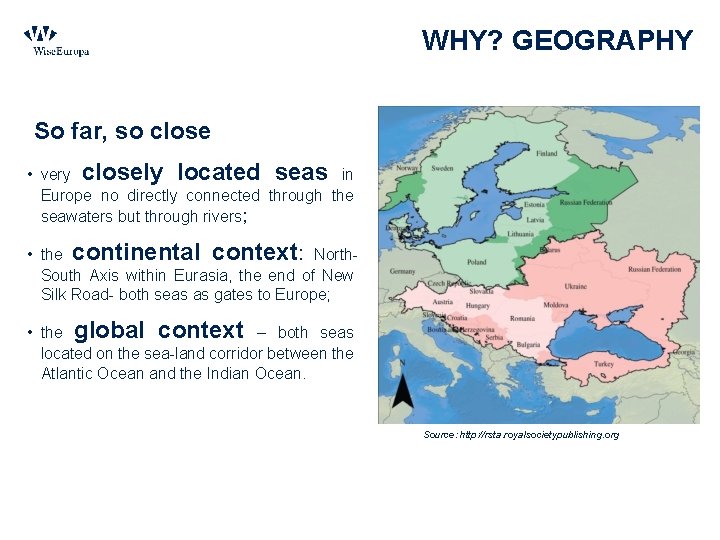 WHY? GEOGRAPHY So far, so close • very closely located seas in Europe no