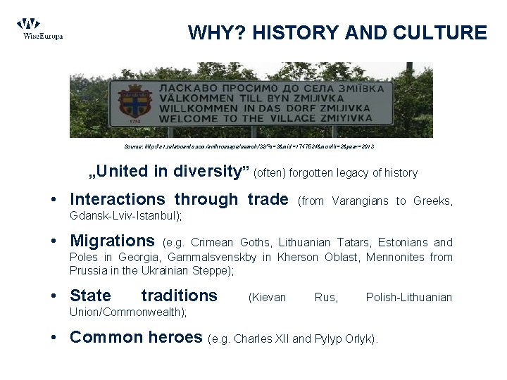 WHY? HISTORY AND CULTURE Source: http: //s 1. zetaboards. com/anthroscape/search/32/? c=3&mid=1747524&month=2&year=2013 „United in diversity”