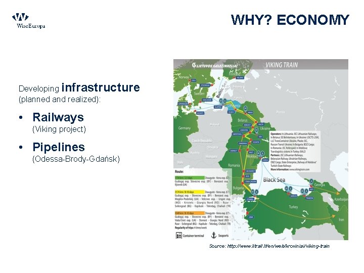 WHY? ECONOMY Developing infrastructure (planned and realized): • Railways (Viking project) • Pipelines (Odessa-Brody-Gdańsk)