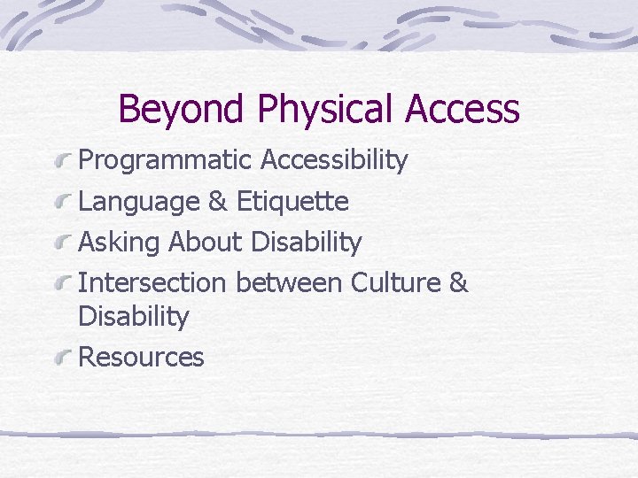 Beyond Physical Access Programmatic Accessibility Language & Etiquette Asking About Disability Intersection between Culture