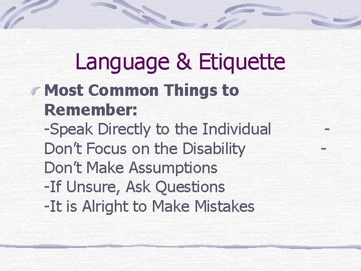 Language & Etiquette Most Common Things to Remember: -Speak Directly to the Individual Don’t