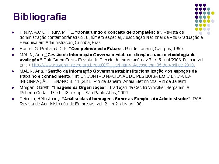 Bibliografia l l l Fleury, A. C. C. ; Fleury, M. T. L. “Construindo