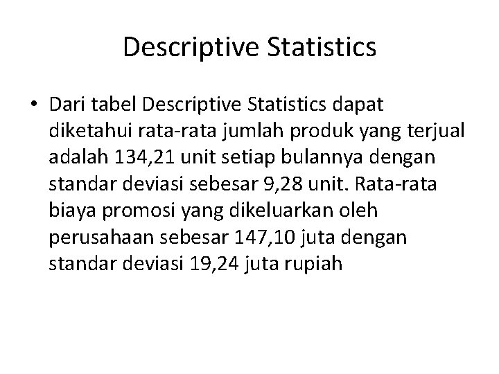 Descriptive Statistics • Dari tabel Descriptive Statistics dapat diketahui rata-rata jumlah produk yang terjual