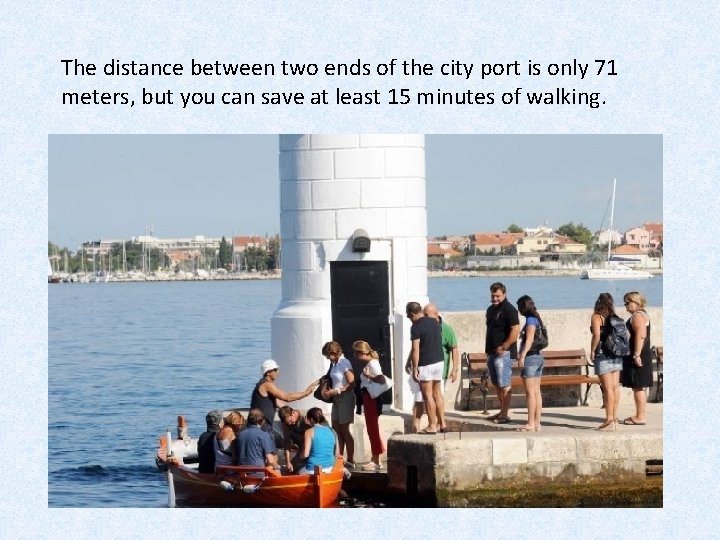 The distance between two ends of the city port is only 71 meters, but