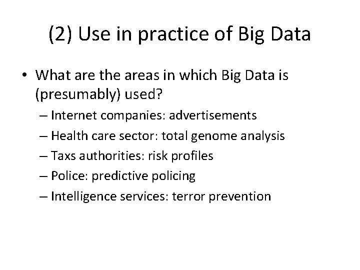 (2) Use in practice of Big Data • What are the areas in which