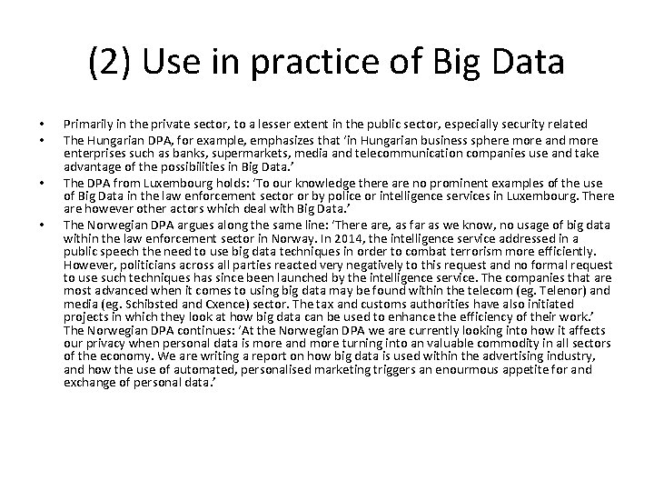(2) Use in practice of Big Data • • Primarily in the private sector,
