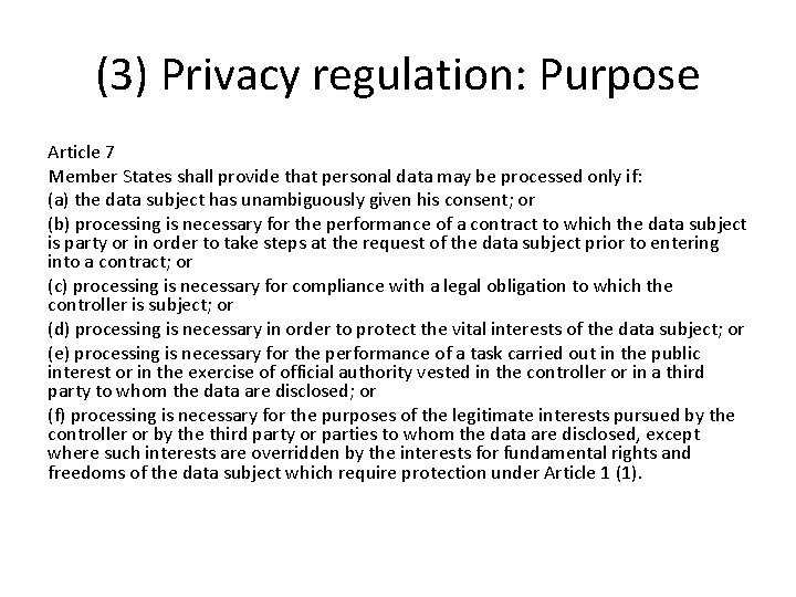 (3) Privacy regulation: Purpose Article 7 Member States shall provide that personal data may
