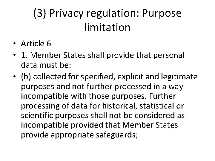 (3) Privacy regulation: Purpose limitation • Article 6 • 1. Member States shall provide