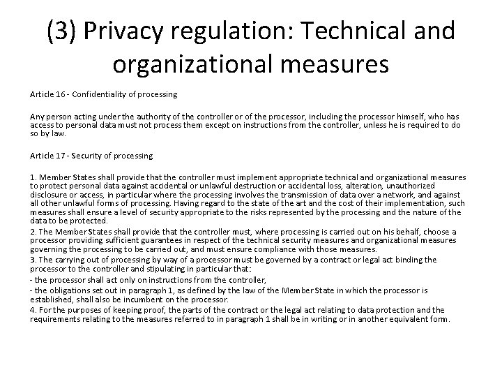 (3) Privacy regulation: Technical and organizational measures Article 16 - Confidentiality of processing Any