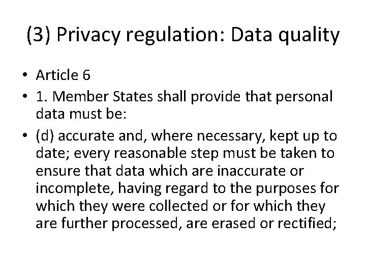 (3) Privacy regulation: Data quality • Article 6 • 1. Member States shall provide