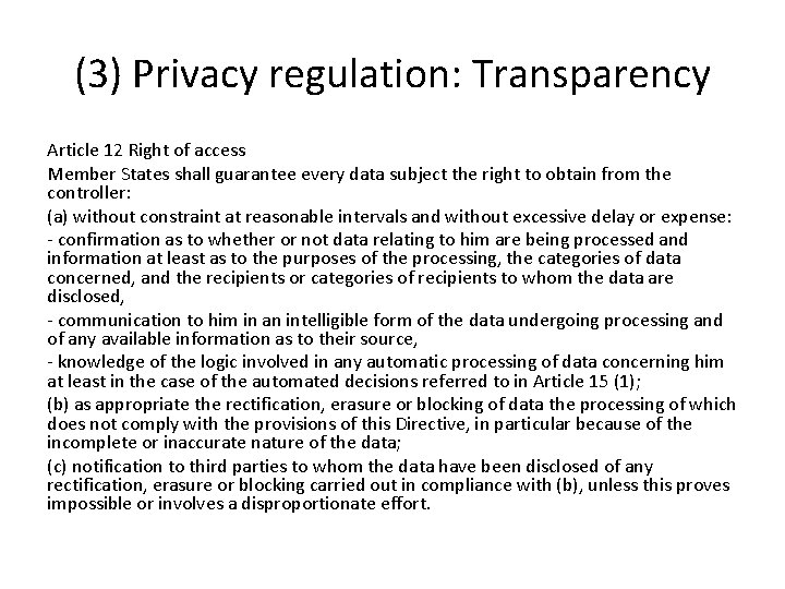 (3) Privacy regulation: Transparency Article 12 Right of access Member States shall guarantee every