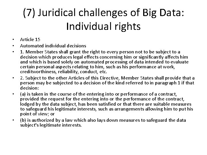 (7) Juridical challenges of Big Data: Individual rights • • • Article 15 Automated