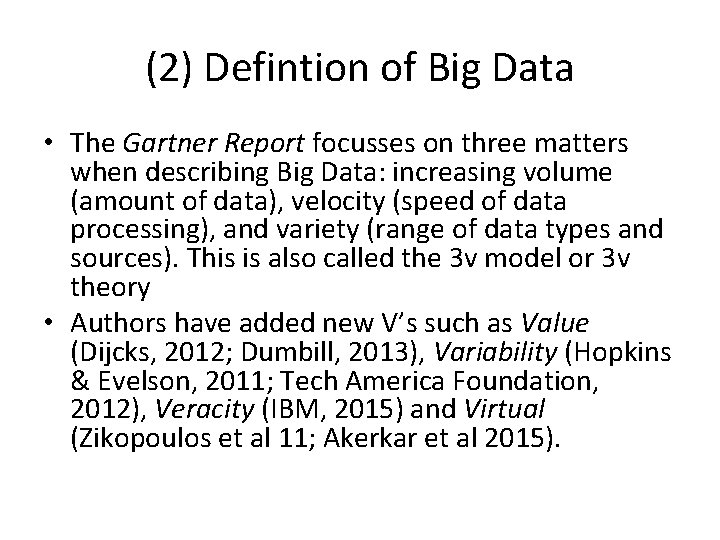 (2) Defintion of Big Data • The Gartner Report focusses on three matters when
