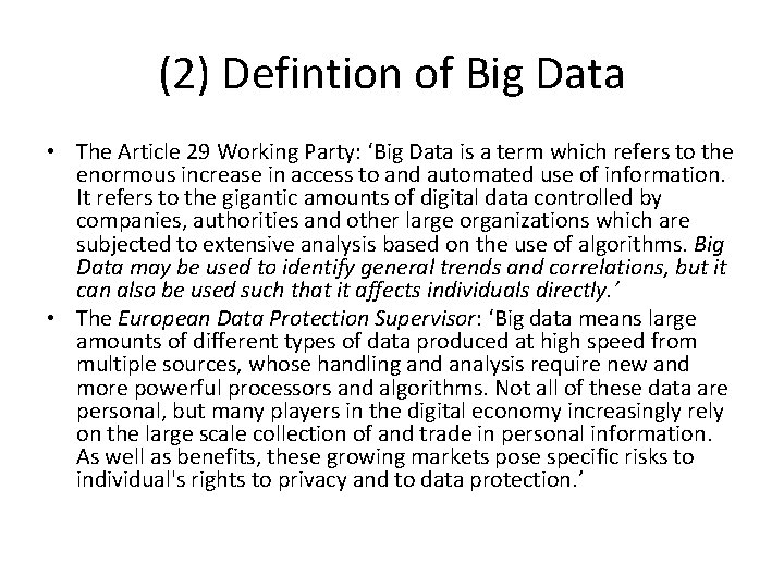 (2) Defintion of Big Data • The Article 29 Working Party: ‘Big Data is