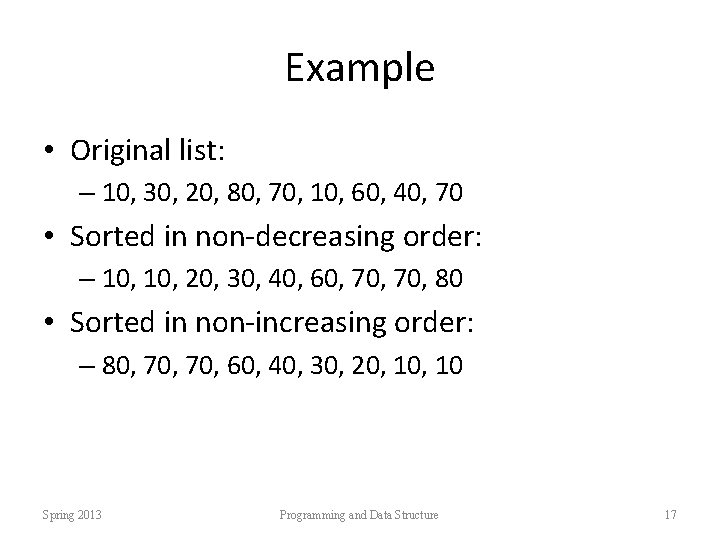 Example • Original list: – 10, 30, 20, 80, 70, 10, 60, 40, 70
