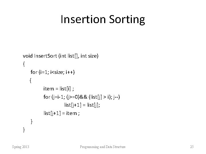 Insertion Sorting void Insert. Sort (int list[], int size) { for (i=1; i<size; i++)