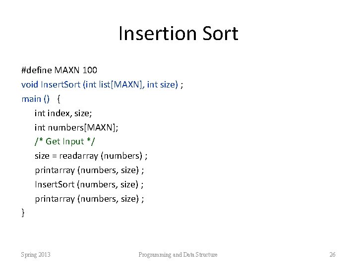 Insertion Sort #define MAXN 100 void Insert. Sort (int list[MAXN], int size) ; main