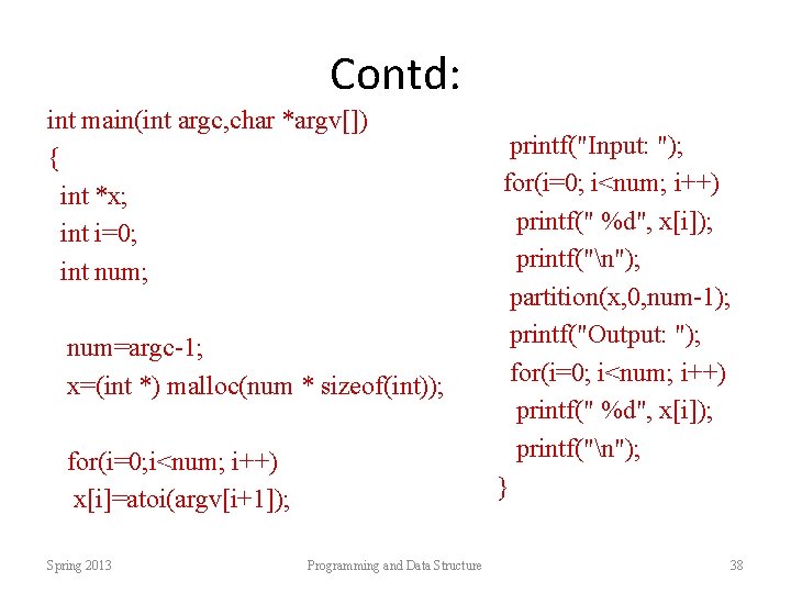 Contd: int main(int argc, char *argv[]) { int *x; int i=0; int num; num=argc-1;