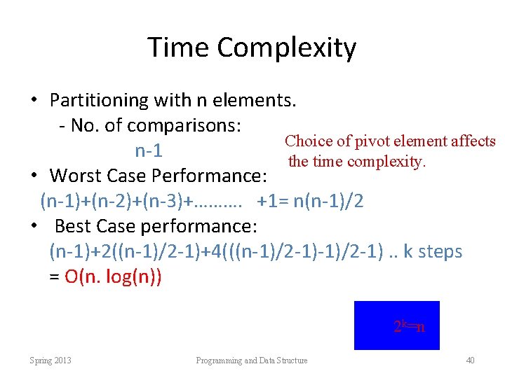 Time Complexity • Partitioning with n elements. - No. of comparisons: Choice of pivot