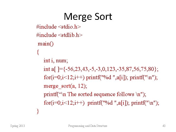 Merge Sort #include <stdio. h> #include <stdlib. h> main() { int i, num; int