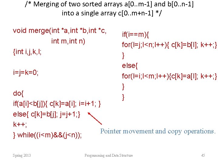/* Merging of two sorted arrays a[0. . m-1] and b[0. . n-1] into
