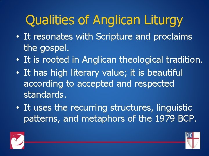 Qualities of Anglican Liturgy • It resonates with Scripture and proclaims the gospel. •
