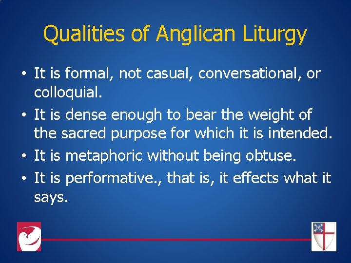 Qualities of Anglican Liturgy • It is formal, not casual, conversational, or colloquial. •