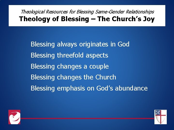 Theological Resources for Blessing Same-Gender Relationships Theology of Blessing – The Church’s Joy Blessing