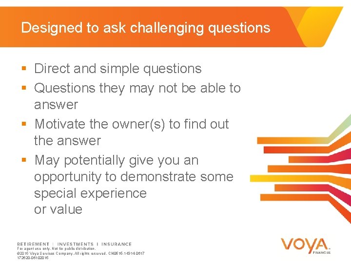 Designed to ask challenging questions § Direct and simple questions § Questions they may