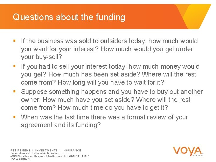 Questions about the funding § If the business was sold to outsiders today, how