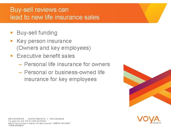 Buy-sell reviews can lead to new life insurance sales § Buy-sell funding § Key
