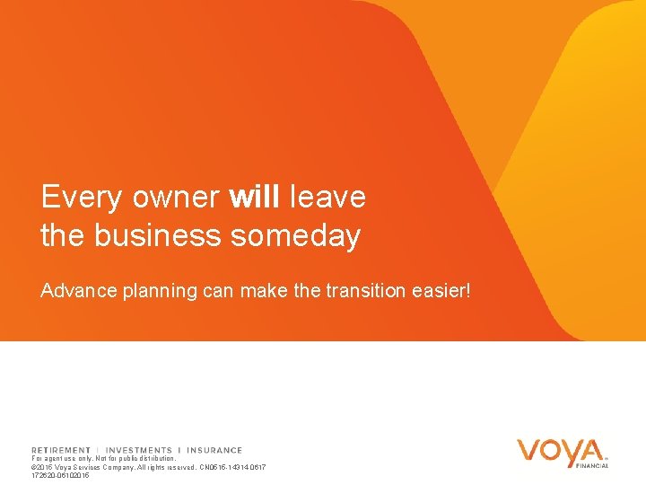 Every owner will leave the business someday Advance planning can make the transition easier!