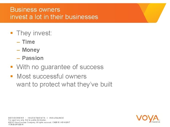 Business owners invest a lot in their businesses § They invest: – Time –