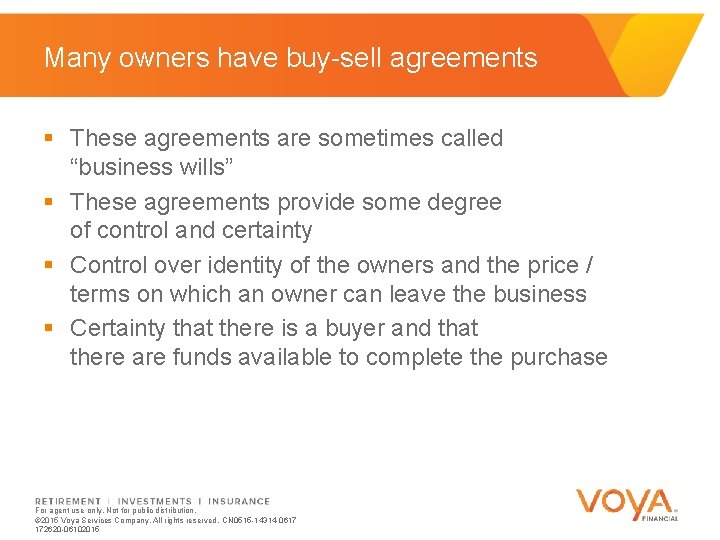 Many owners have buy-sell agreements § These agreements are sometimes called “business wills” §