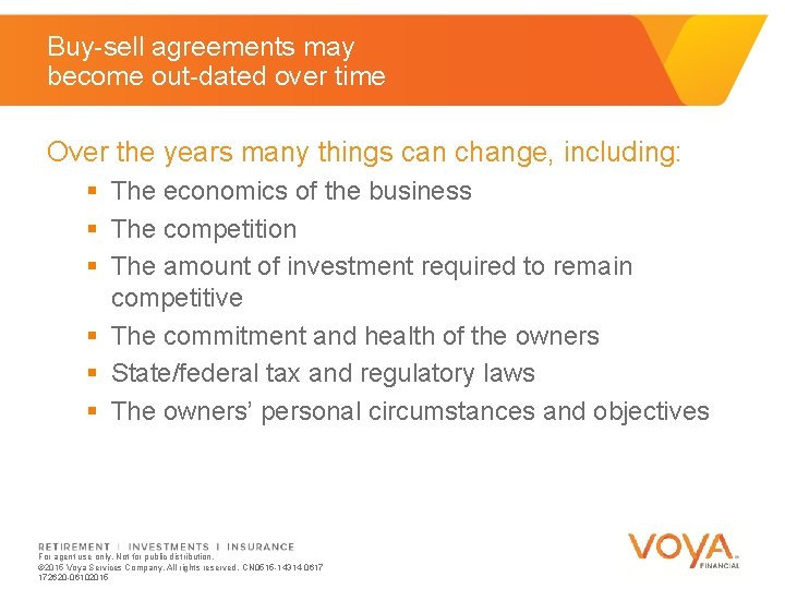 Buy-sell agreements may become out-dated over time Over the years many things can change,