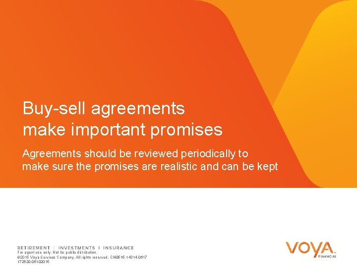 Buy-sell agreements make important promises Agreements should be reviewed periodically to make sure the