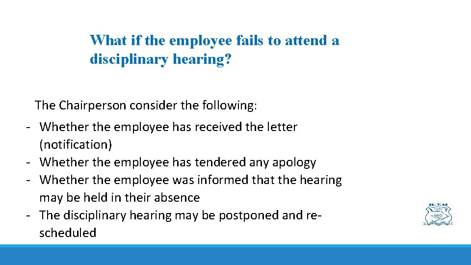 What if the employee fails to attend a disciplinary hearing? The Chairperson consider the