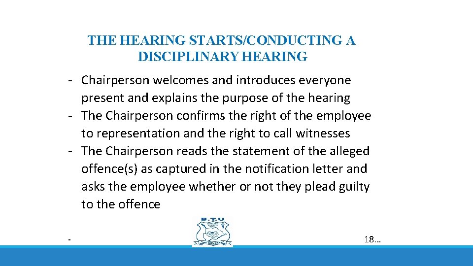 THE HEARING STARTS/CONDUCTING A DISCIPLINARY HEARING - Chairperson welcomes and introduces everyone present and