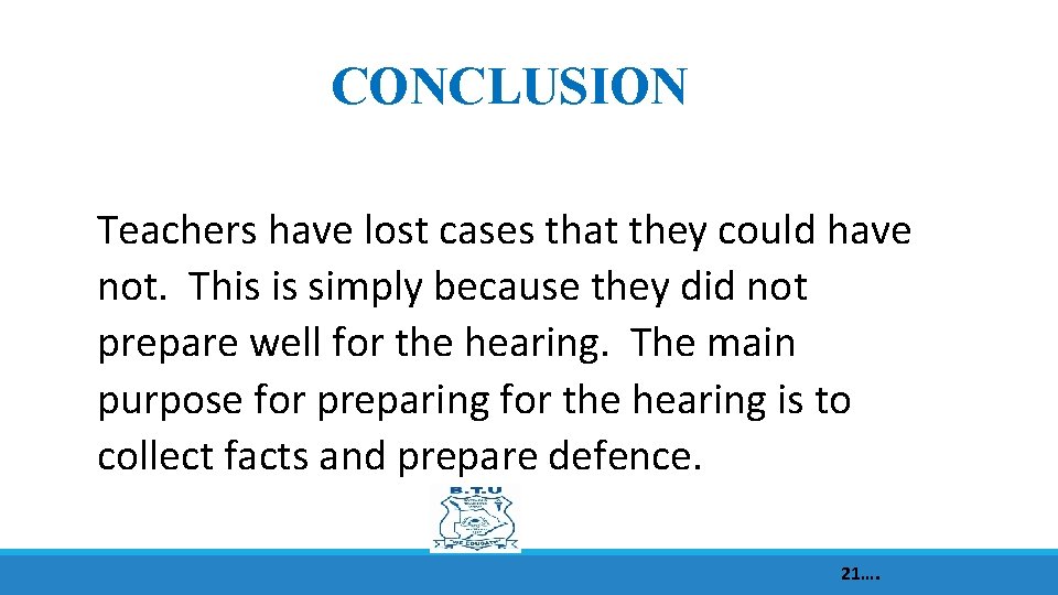 CONCLUSION Teachers have lost cases that they could have not. This is simply because