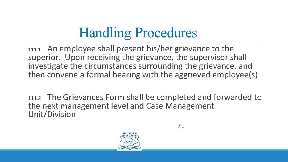 Handling Procedures An employee shall present his/her grievance to the superior. Upon receiving the