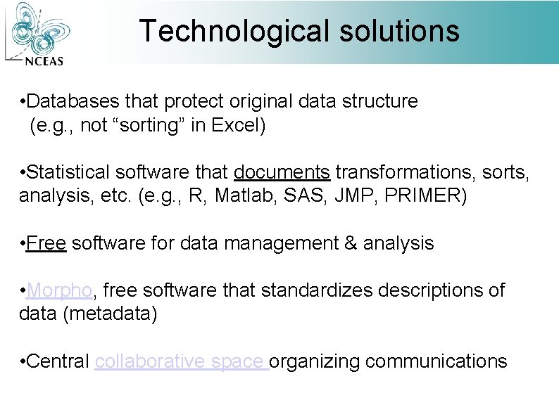 Technological solutions • Databases that protect original data structure (e. g. , not “sorting”