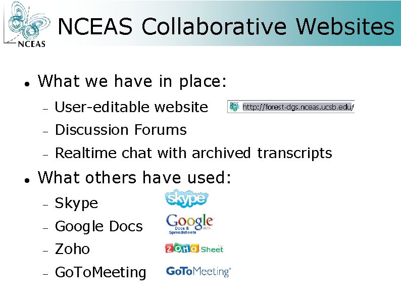 NCEAS Collaborative Websites What we have in place: User-editable website Discussion Forums Realtime chat