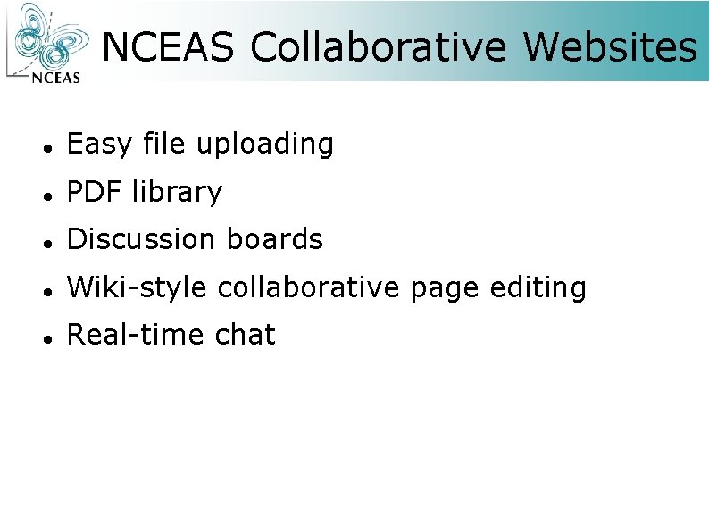 NCEAS Collaborative Websites Easy file uploading PDF library Discussion boards Wiki-style collaborative page editing