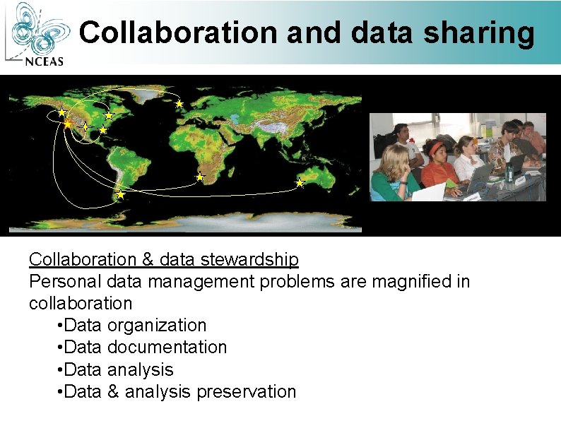 Collaboration and data sharing Collaboration & data stewardship Personal data management problems are magnified