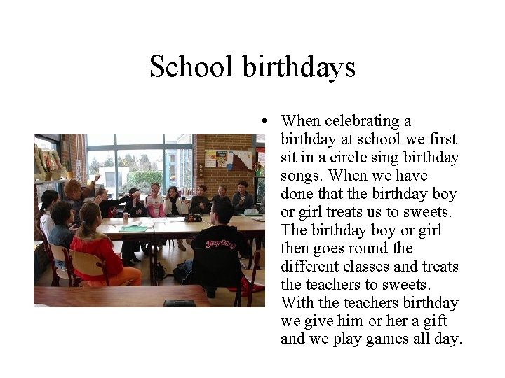 School birthdays • When celebrating a birthday at school we first sit in a