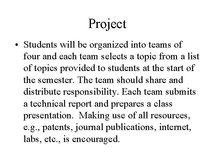 Project • Students will be organized into teams of four and each team selects