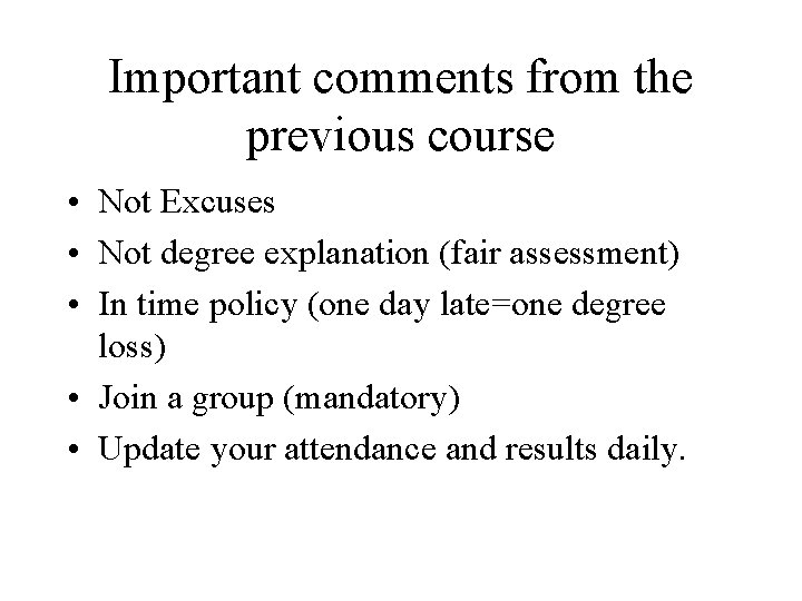 Important comments from the previous course • Not Excuses • Not degree explanation (fair