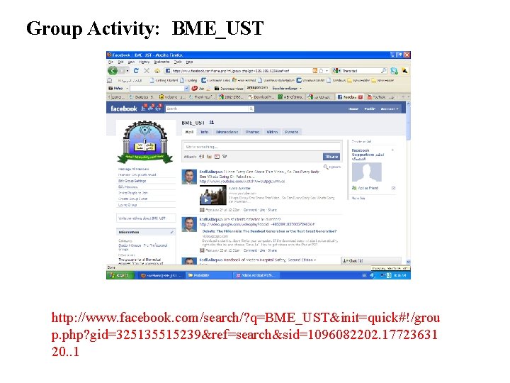Group Activity: BME_UST http: //www. facebook. com/search/? q=BME_UST&init=quick#!/grou p. php? gid=325135515239&ref=search&sid=1096082202. 17723631 20. .