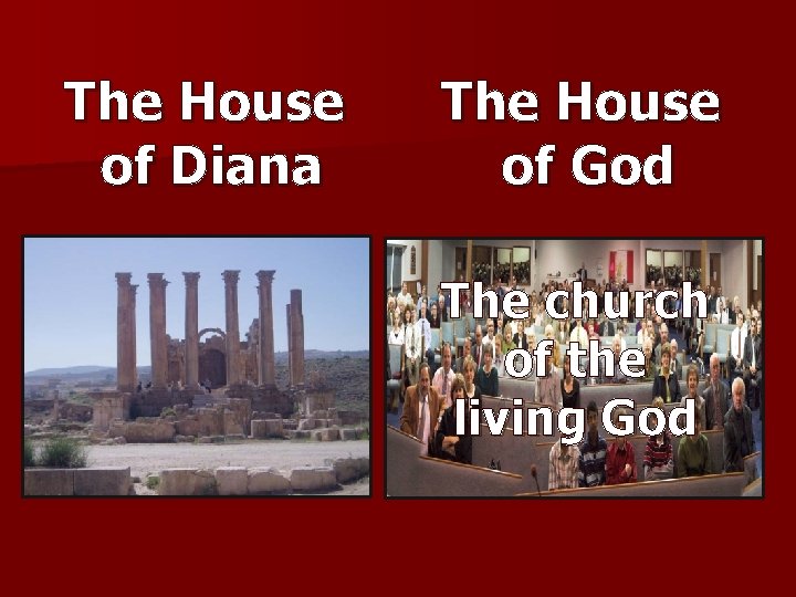 The House of Diana The House of God The church of the living God